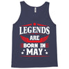 Legends Are Born In May Tank Top