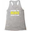 born to ride forced to work Racerback Tank