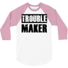 trouble maker 3/4 Sleeve Shirt