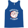 santa claus is coming Tank Top