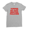 yippee ki yay mister falcon Ladies Fitted T-Shirt