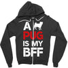 a pug is my bff Zipper Hoodie