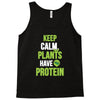 keep calm plants have protein Tank Top