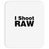i shoot raw Mousepad