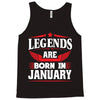 Legends Are Born In January Tank Top