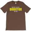 i'm the director T-Shirt