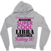 i never dreamed i would be a super cool libra but here i am killing it Zipper Hoodie