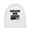sarcasm now loading (2) Baby Beanies