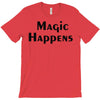 magic happens T-Shirt