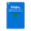 biceps &amp; broccoli! iPad Mini 4