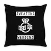 Sweating For The Wedding Throw Pillow