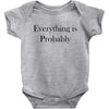 everything is probably Baby Bodysuit
