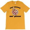 mo money mo pizzas T-Shirt