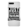 Just One More Traveling I Promise iPhone 7 Plus Case