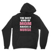 the best kind of mom raises a nurse Unisex Hoodie