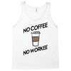 no coffee no workee Tank Top