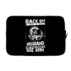 Back Off I Have A Crazy Husband And I am not Afraid To Use Him Laptop sleeve