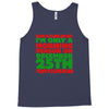 i'm only a morning person on december 25th Tank Top