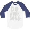 do work son 3/4 Sleeve Shirt