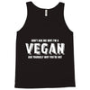 Don't Ask Me Why I'm A Vegan Ask Yourself Why You're Not Tank Top