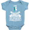 I Am Cat Actually In A Very Commited Relationship Baby Onesie