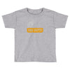 hey you guys Toddler T-shirt