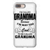 I&rsquo;m Called Grandma Because I&rsquo;m Way Too Cool To Be Called Grandma iPhone 8 Plus