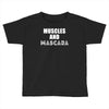 muscles and mascara Toddler T-shirt