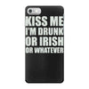 kiss me i'm drunk or irish iPhone 7 Case