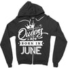Queens Are Born In June Zipper Hoodie