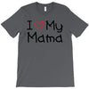 I Love My Mama T-Shirt