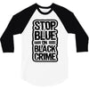 stop blue on black crime 3/4 Sleeve Shirt