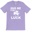 hug me for luck T-Shirt