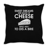 sweet dreams are made of cheese Throw Pillow