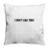i don't like this Throw Pillow