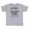 So There's This Boy Who Will Always Have A Piece Of My Heart He Calls Toddler T-shirt