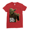 Yoda Do Or Do Not T-Shirt Ladies Fitted T-Shirt