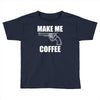make me coffee Toddler T-shirt