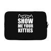 show me your kitties Laptop sleeve