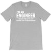 i'm an engineer i'm never wrong T-Shirt