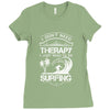 I Dont Need Therapy Need Surfing Ladies Fitted T-Shirt