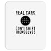 real cars don't shift themselves Mousepad