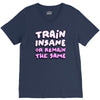train insane or remain the same V-Neck Tee