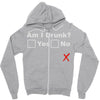 am i drunk Zipper Hoodie
