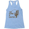 go climb a cactus Racerback Tank
