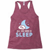 All You Need is Sleep Racerback Tank