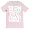 born to be awesome T-Shirt