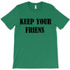 keep your friends T-Shirt