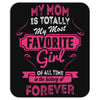 My Mom Is Totally My Most Favorite Girl Mousepad