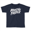 must go faster 2 Toddler T-shirt